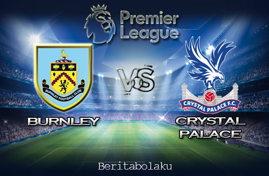Prediksi Pertandingan Burnley vs Crystal Palace 30 November 2019 - Premier League