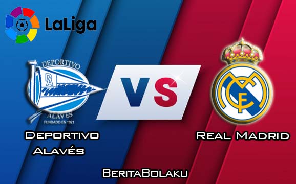 Prediksi Pertandingan Deportivo Alavés vs Real Madrid 30 November 2019 - Liga Spanyol