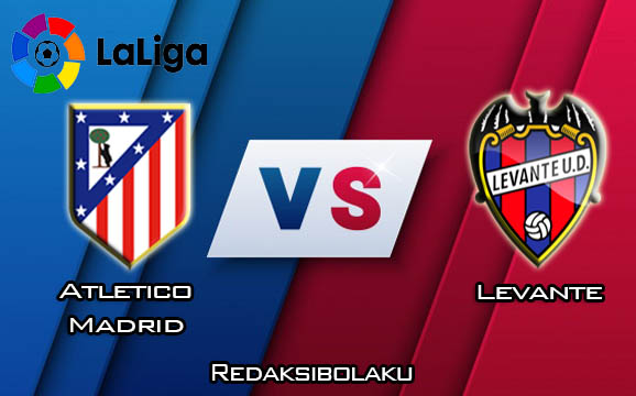 Prediksi Pertandingan Atletico Madrid vs Levante 05 Januari 2020 - La Liga