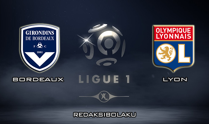 Prediksi Pertandingan Bordeaux vs Lyon 11 Januari 2020 - Liga Prancis