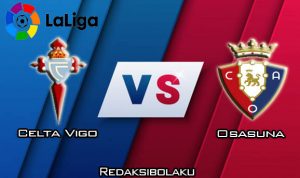 Prediksi Pertandingan Celta Vigo vs Osasuna 06 Januari 2020 - La Liga