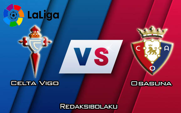 Prediksi Pertandingan Celta Vigo vs Osasuna 06 Januari 2020 - La Liga