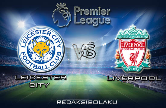 Prediksi Pertandingan Leicester City vs Liverpool 27 Desember 2019 - Premier League