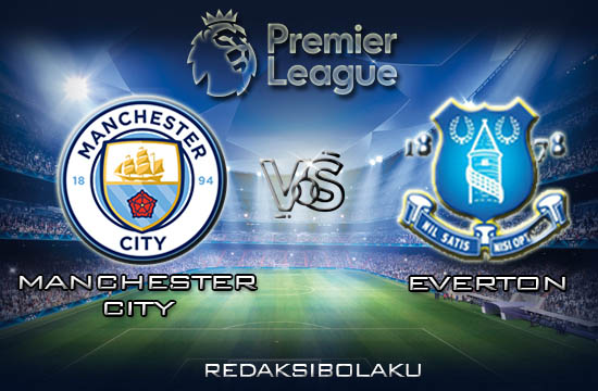 Prediksi Pertandingan Manchester City vs Everton 02 Januari 2020 - Premier League