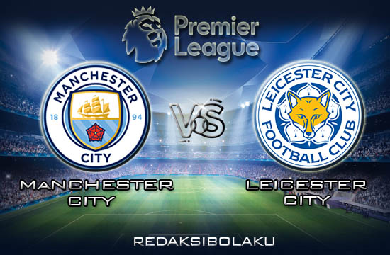 Prediksi Pertandingan Manchester City vs Leicester City 22 Desember 2019 - Premier League