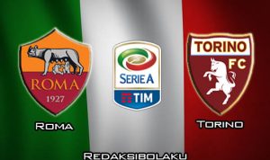 Prediksi Pertandingan Roma vs Torino 06 Januari 2020 - Italia Serie A