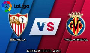 Prediksi Pertandingan Sevilla vs Villarreal 16 Desember 2019 - La Liga