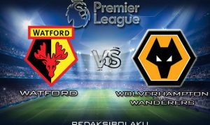 Prediksi Pertandingan Watford vs Wolverhampton 01 Januari 2020 - Premier League