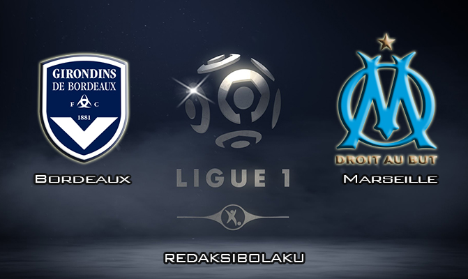 Prediksi Pertandingan Bordeaux vs Marseille 3 Februari 2020 - Liga Prancis