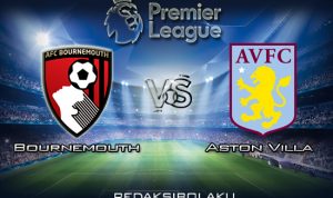 Prediksi Pertandingan Bournemouth vs Aston Villa 1 Februari 2020 - Premier League