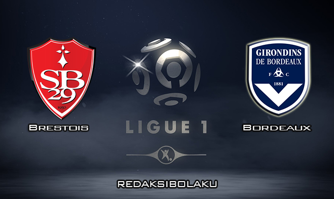 Prediksi Pertandingan Brestois vs Bordeaux 6 Februari 2020 - Liga Prancis
