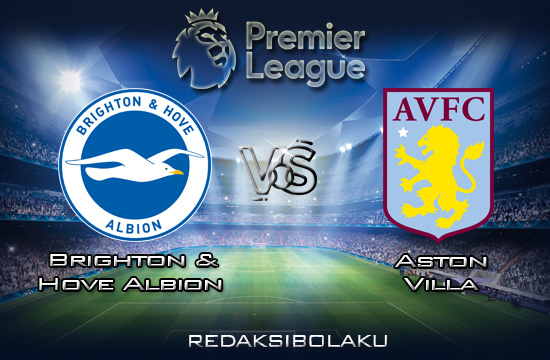 Prediksi Pertandingan Brighton & Hove Albion vs Aston Villa 18 Januari 2020 - Premier League