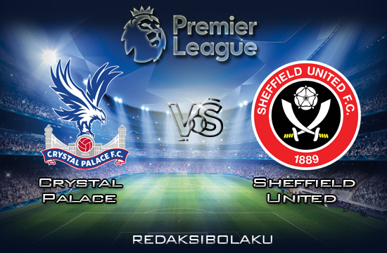 Prediksi Pertandingan Crystal Palace vs Sheffield United 1 Februari 2020 - Premier League