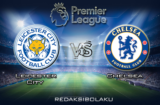 Prediksi Pertandingan Leicester City vs Chelsea 1 Februari 2020 - Premier League