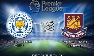 Prediksi Pertandingan Leicester City vs West Ham United 23 Januari 2020 - Premier League