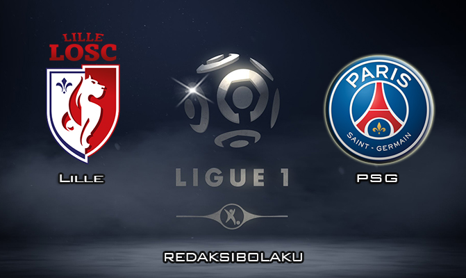 Prediksi Pertandingan Lille vs PSG 27 Januari 2020 - Liga Prancis