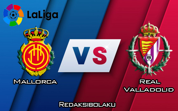 Prediksi Pertandingan Mallorca vs Real Valladolid 2 Februari 2020 - La Liga
