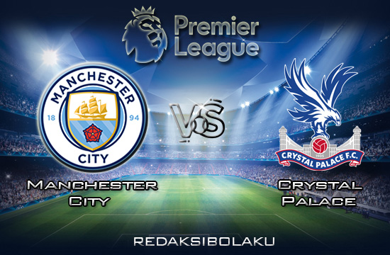 Prediksi Pertandingan Manchester City vs Crystal Palace 18 Januari 2020 - Premier League