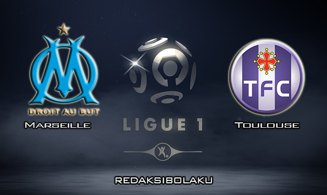 Prediksi Pertandingan Marseille vs Toulouse 8 Februari 2020 - Liga Prancis