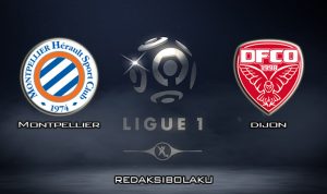 Prediksi Pertandingan Montpellier vs Dijon 26 Januari 2020 - Liga Prancis