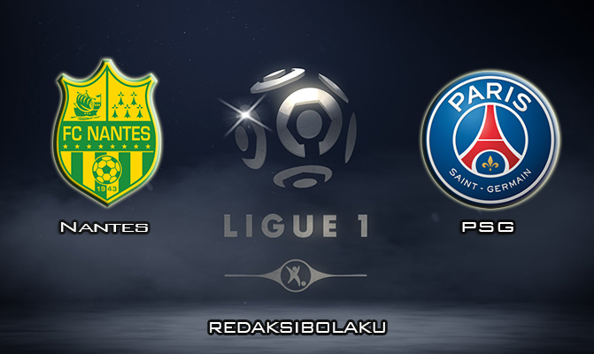 Prediksi Pertandingan Nantes vs PSG 5 Februari 2020 - Liga Prancis