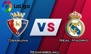 Prediksi Pertandingan Osasuna vs Real Madrid 9 Februari 2020 - La Liga