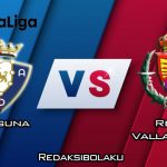 Prediksi Pertandingan Osasuna vs Real Valladolid 19 Januari 2020 - La Liga
