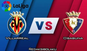 Prediksi Pertandingan Villarreal vs Osasuna 1 Februari 2020 - La Liga