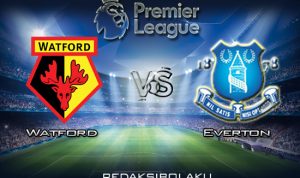 Prediksi Pertandingan Watford vs Everton 1 Februari 2020 - Premier League