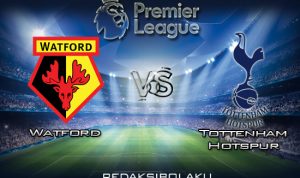 Prediksi Pertandingan Watford vs Tottenham Hotspur 18 Januari 2020 - Premier League
