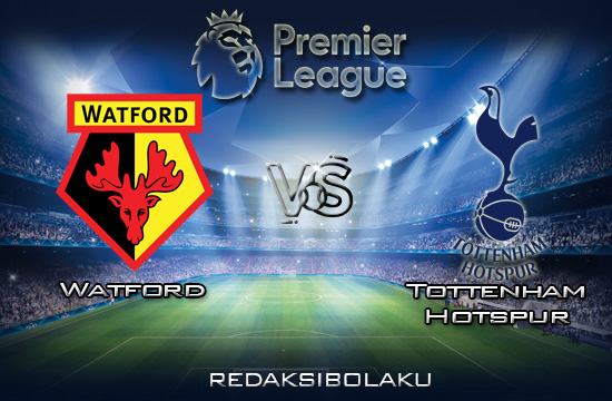 Prediksi Pertandingan Watford vs Tottenham Hotspur 18 Januari 2020 - Premier League