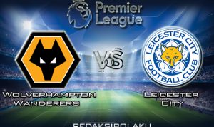 Prediksi Pertandingan Wolverhampton Wanderers vs Leicester City 15 Februari 2020 - Premier League