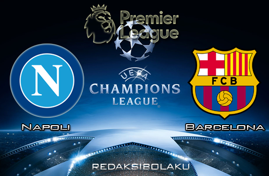 Prediksi Napoli vs Barcelona 26 Februari 2020 - UEFA Champions League