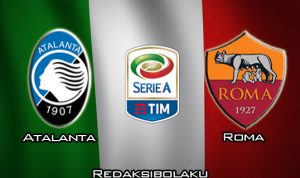 Prediksi Pertandingan Atalanta vs Roma 16 Februari 2020 - Italia Serie A