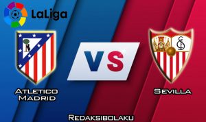 Prediksi Pertandingan Atletico Madrid vs Sevilla 7 Maret 2020 - La Liga
