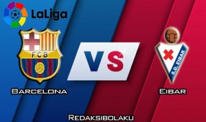 Prediksi Pertandingan Barcelona vs Eibar 22 Februari 2020 - La Liga
