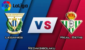 Prediksi Pertandingan Leganes vs Real Betis 16 Februari 2020 - La Liga