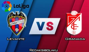 Prediksi Pertandingan Levante vs Granada 8 Maret 2020 - La Liga