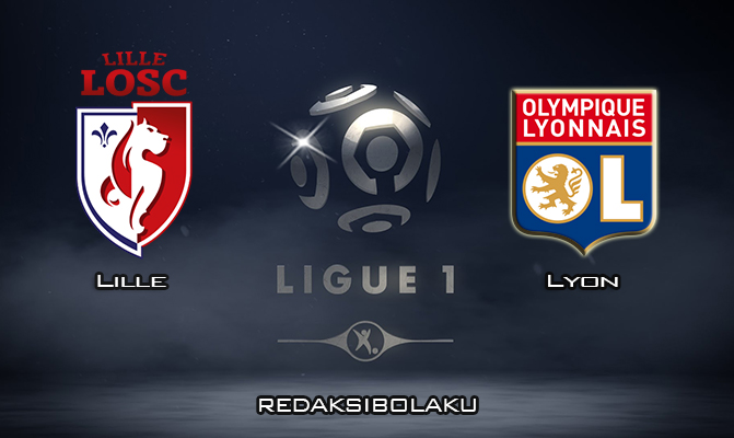 Prediksi Pertandingan Lille vs Lyon 9 Maret 2020 - Liga Prancis