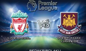 Prediksi Pertandingan Liverpool vs West Ham United 25 Februari 2020 - Premier League