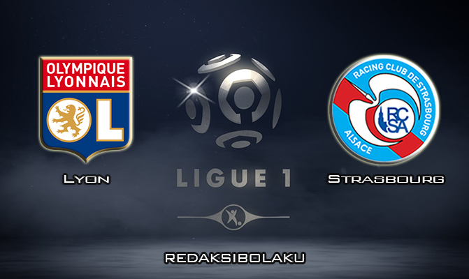 Prediksi Pertandingan Lyon vs Strasbourg 16 Februari 2020 - Liga Prancis