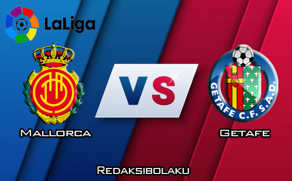 Prediksi Pertandingan Mallorca vs Getafe 2 Maret 2020 - La Liga