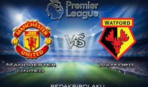 Prediksi Pertandingan Manchester United vs Watford 23 Februari 2020 - Premier League