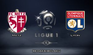 Prediksi Pertandingan Metz vs Lyon 22 Februari 2020 - Liga Prancis