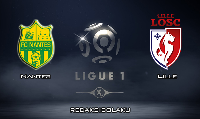 Prediksi Pertandingan Nantes vs Lille 1 Maret 2020 - Liga Prancis