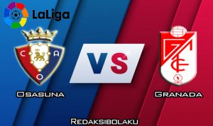 Prediksi Pertandingan Osasuna vs Granada 23 Februari 2020 - La Liga