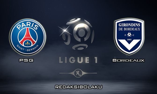Prediksi Pertandingan PSG vs Bordeaux 24 Februari 2020 - Liga Prancis