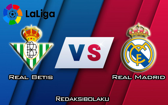 Prediksi Pertandingan Real Betis vs Real Madrid 9 Maret 2020 - La Liga