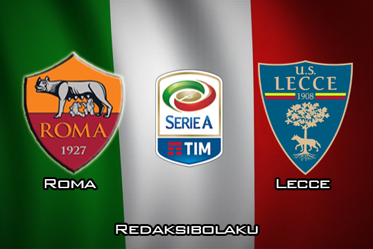 Prediksi Pertandingan Roma vs Lecce 24 Februari 2020 - Italia Serie A