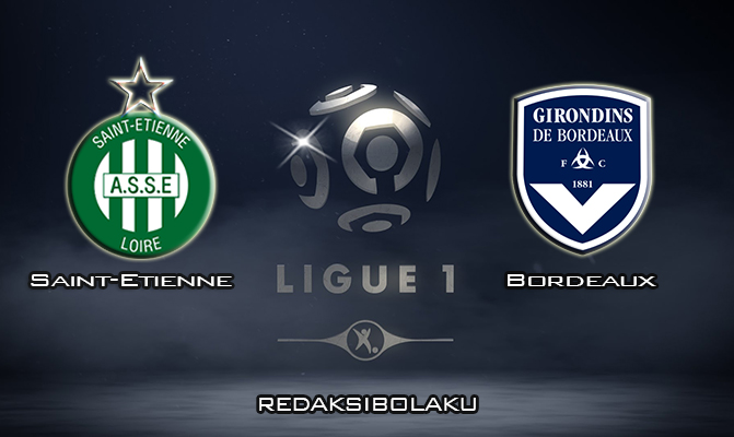 Prediksi Pertandingan Saint-Etienne vs Bordeaux 8 Maret 2020 - Liga Prancis